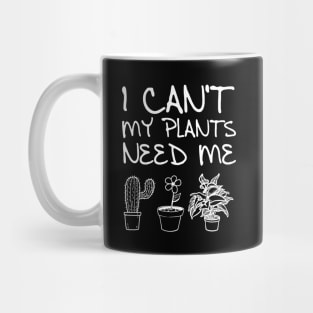 'My Plants Need Me' Funny Plant Gift Mug